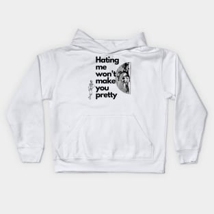 Hating me wont make you pretty T-Shirt T-Shirt Kids Hoodie